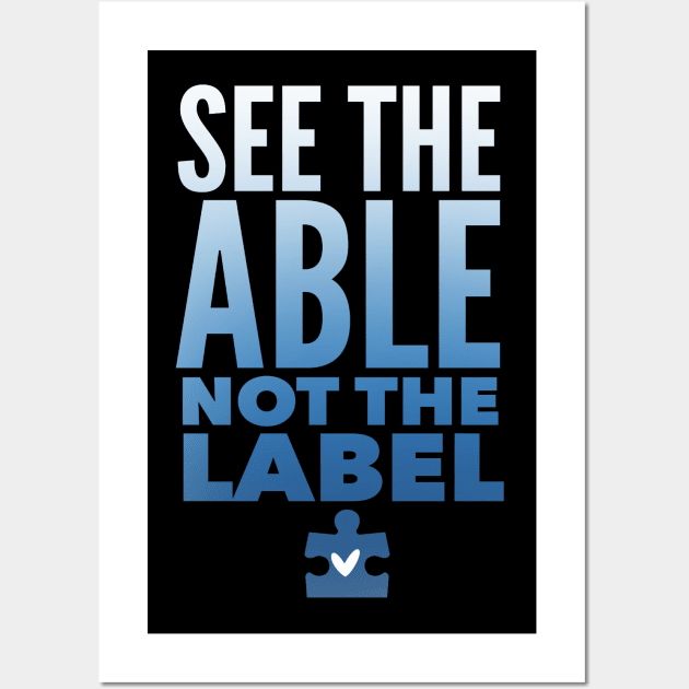 See The ABLE Not The Label Wall Art by Jande Summer